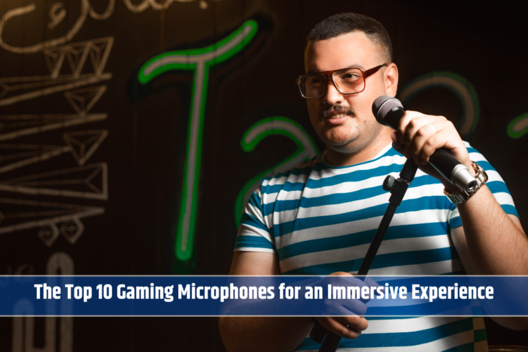 The Top 10 Gaming Microphones for an Immersive Experience