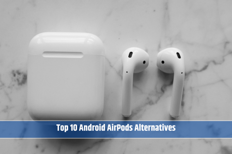 Top 10 Android AirPods Alternatives