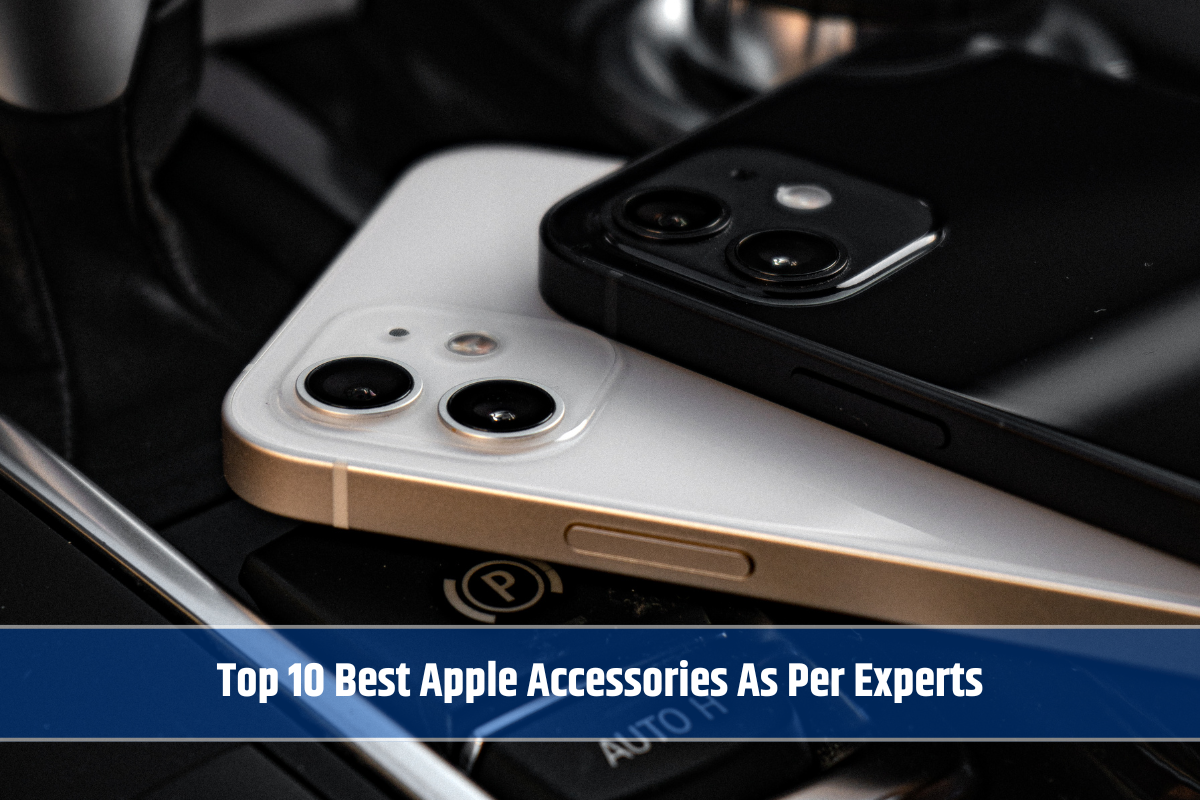 Top 10 Best Apple Accessories As Per Experts
