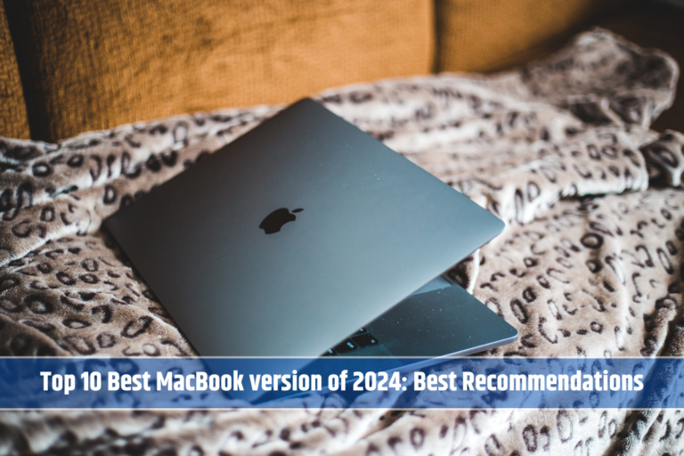 Top 10 Best MacBook version of 2024: Best Recommendations
