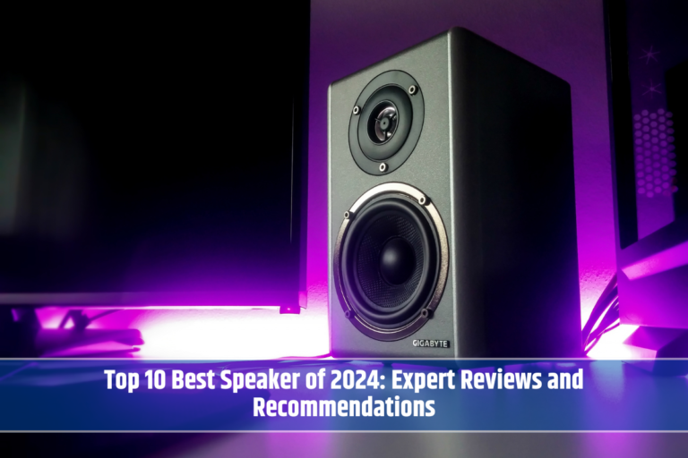 Top 10 Best Speaker of 2024: Expert Reviews and Recommendations
