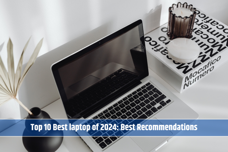 Top 10 Best laptop of 2024: Best Recommendations