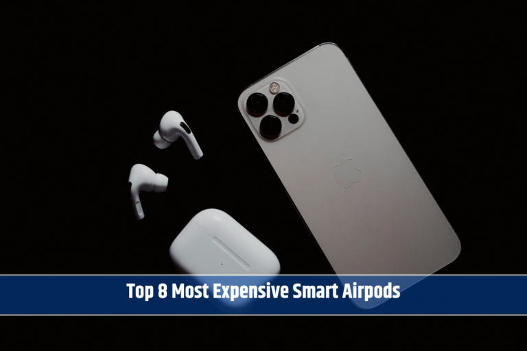 Top 8 Most Expensive Smart Airpods